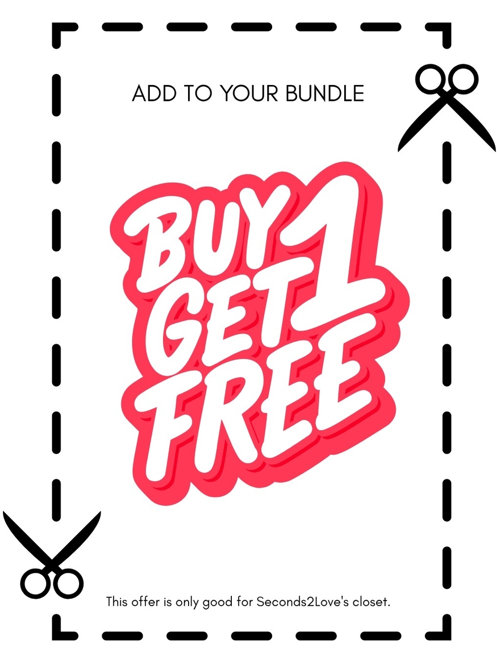Buy 1 Get 1 Free (VALID 8/28)